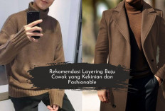 6 Rekomendasi Style Layering yang Pas untuk Baju Pria, Look Trendy dan Fashionable Sebagai Cowok Modern