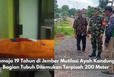 Remaja 19 Tahun di Jember Mutilasi Ayah Kandung, Bagian Tubuh Ditemukan Terpisah 200 Meter