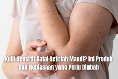 Kulit Sensitif Gatal Setelah Mandi? Ini Produk dan Kebiasaan yang Perlu Diubah