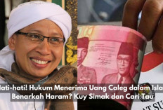 Hati-hati! Hukum Menerima Uang Caleg dalam Islam Benarkah Haram? Kuy Simak dan Cari Tau