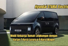 Hyundai STARIA Electric: Mobil Keluarga Ramah Lingkungan dengan Varian 7 Kursi Luxury & 9 Kursi Wagon