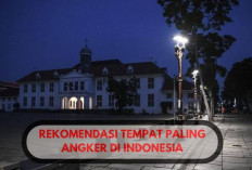 Berani Coba? 3 Tempat Wisata Paling Angker di Indonesia untuk Uji Adrenalin, Apa Saja Ya? 