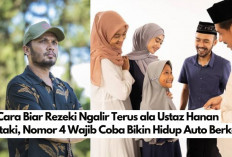 5 Cara Biar Rezeki Ngalir Terus ala Ustaz Hanan Attaki, Nomor 4 Wajib Coba Bikin Hidup Auto Berkah!