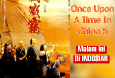 Mega Film Asia: Once Upon A Time In China 5, Aksi Pahlawan Kungfu dan Cinta Segitiga, Malam ini di INDOSIAR