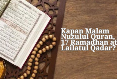 Kapan Sebenarnya Nuzulul Quran, 17 Ramadhan atau Malam Lailatul Qadar? Inilah Jawabannya!