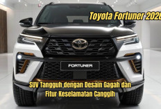 Sensasi Baru Toyota Fortuner 2026, SUV Tangguh dengan Desain Gagah dan Fitur Keselamatan Canggih