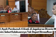 Tok! Ayah Pembunuh 4 Anak di Jagakarsa Divonis Mati, Hakim Sebut Kelakuannya Tak Dapat Dimaafkan