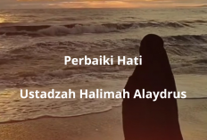 Perbaiki Hatimu Dulu! Wejangan Menyentuh dari Ustadzah Halimah Alaydrus