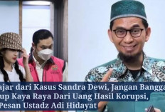 Belajar dari Kasus Sandra Dewi, Jangan Bangga Hidup Kaya Raya Uang Hasil Korupsi, Ini Pesan Ustadz Adi Hidayat
