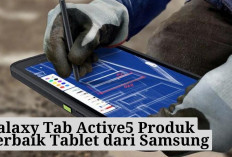Galaxy Tab Active5 Produk Terbaik Tablet dari Samsung, Cocok untuk Kamu yang Kerja di Industri Menantang Lho!