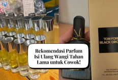 5 Parfum Eceran Isi Ulang Wangi Tahan Lama untuk Cowok! Makin Lama Aroma Tambah Semerbak, Vibes Ganteng Pol...