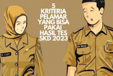 Calon CPNS 2024 Udah Tau Belum? 5 Kriteria Pelamar yang Bisa Pakai Hasil Tes SKD 2023 Dan Cara Penggunaannya!