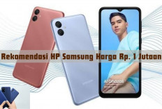 8 Rekomendasi HP Samsung Terbaik Harga Rp1 Juta, Bikin Kamu Tampil Stylish Tanpa Buat Kantong Jebol!