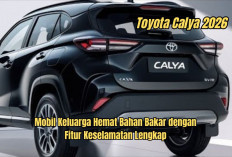Review Toyota Calya 2026, Mobil Keluarga Hemat Bahan Bakar dengan Fitur Keselamatan Lengkap