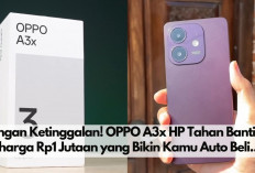 Jangan Ketinggalan! OPPO A3x HP Tahan Banting Rp1 Jutaan, Spek Gahar, Desain Cantik Bikin Kamu Auto Beli..