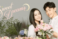 Sweet Dreams Drama China Romantis yang Bikin Salting Brutal! Begini Sinopsisnya...