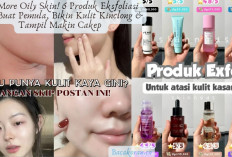 No More Oily Skin! 6 Produk Eksfoliasi Top Buat Pemula, Bikin Kulit Kinclong & Tampil Makin Cakep 