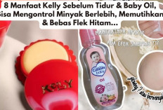 8 Manfaat Kelly Sebelum Tidur & Baby Oil, Bisa Mengontrol Minyak Berlebih, Memutihkan & Bebas Flek Hitam...