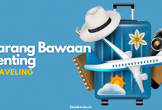 Catat Guys! 12 List Barang yang Harus Dibawa Saat Traveling, Liburan Anti Hectic Dijamin Enjoy...