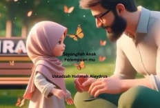 Sayangilah Anak Perempuanmu: Nasihat Indah Ustadzah Halimah Alaydrus untuk Orang Tua!