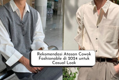 Kumpul Bung! ini 4 Rekomendasi Style Baju atau Outfit Cowok Casual Look Trendy di 2024, Upgrade Fashion Yok 