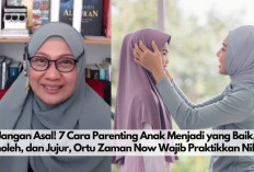 Jangan Asal! 7 Cara Parenting Anak Menjadi Baik, Sholeh dan Nurut, Ortu Zaman Now Wajib Praktikkan Nih..