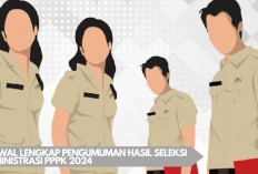 Resmi Ditutup! Berikut Jadwal Lengkap Pengumuman Hasil Seleksi Administrasi PPPK 2024