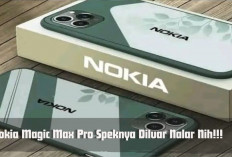 Raja HP Bangkit Nih Bos! Nokia Magic Max Pro Speknya Diluar Nalar, Kuy Cek Spesifikasi Gilanya Disini... 