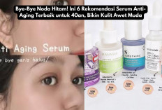 Bye-Bye Noda Hitam! Ini 6 Rekomendasi Serum Anti-Aging Terbaik untuk 40an, Bikin Kulit Awet Muda