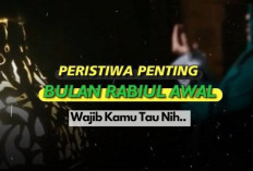 Penuh Sejarah! Ini 4 Peristiwa Penting di Bulan Rabiul Awal yang Wajib Kamu Tau, Ada Kejadian Apa Aja Nih? 