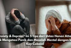 Anxiety & Depresi? Ini 5 Tips dari Ustaz Hanan Attaki untuk Mengatasi Panik dan Masalah Mental dengan Iman