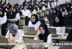 Jangan Lewatkan! Begini Cara Hitung Skor SKD & SKB CPNS 2024 