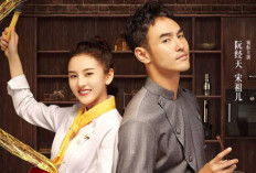 12 Rekomendasi Drama China Tentang Koki dan Kuliner yang Bikin Baper, Auto Ketagihan! 