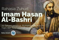 4 Rahasia Zuhud Hasan Al-Bashri yang Wajib Kamu Contoh, Apa Saja? Yuk Simak Bestie!