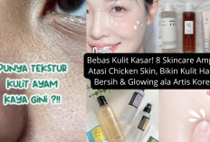 Bebas Kulit Kasar! 8 Skincare Ampuh Atasi Chicken Skin, Bikin Kulit Halus, Bersih & Glowing ala Artis Korea 