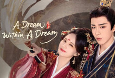 Baru Tayang, Tapi Langsung Viral! Ini Alasan Drama China ‘A Dream Within A Dream’ Bikin Penonton Kecanduan