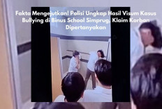 Fakta Mengejutkan! Polisi Ungkap Hasil Visum Kasus Bullying di Binus School Simprug,Klaim Korban Dipertanyakan