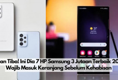 Gajian Tiba! Ini 7 HP Samsung Harga Rp.3 Jutaan Terbaik 2024, Wajib Masuk Keranjang Sebelum Kehabisan.. 