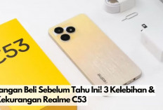 Jangan Beli Sebelum Tau! 3 Kelebihan dan Kekurangan Realme C53 yang Harus Kamu Pertimbangkan