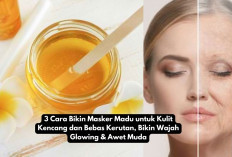 3 Cara Bikin Masker Madu untuk Kulit Kencang dan Bebas Kerutan, Bikin Wajah Glowing & Awet Muda 