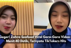 Geger! Zahra Seafood Viral Gara-Gara Video 6 Menit 40 Detik, Ternyata TikTokers Hits