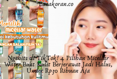 Ngehits di TikTok! 4 Pilihan Micellar Water Buat Kulit Berjerawat Jadi Halus, Under Rp30 Ribuan Aja...