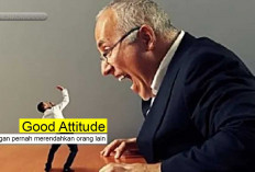Suka Marah dan Merendahkan Orang Lain! 7 Ciri-Ciri Orang yang Memiliki Good Attitude, Apa Kamu Salah satunya? 