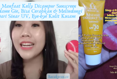 9 Manfaat Kelly Dicampur Sunscreen Madame Gie, Bisa Cerahkan & Melindungi dari Sinar UV, Bye-bye Kulit Kusam 