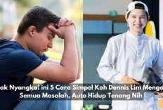 Nggak Nyangka! ini 5 Cara Simpel Koh Dennis Lim Mengatasi Semua Masalah, Auto Hidup Tenang Nih