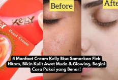 4 Manfaat Cream Kelly Bisa Samarkan Flek Hitam, Bikin Kulit Awet Muda & Glowing, Begini Cara Pakai yang Benar!