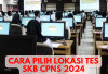 Wajib Tau! Inilah Cara Pilih Lokasi Tes SKB CPNS 2024, Yuk Simak Disini 