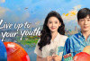 Drama China Live Up to Your Youth: 32 Episode Penuh Emosi, Musik, dan Perjuangan Anak Muda