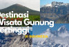 5 Destinasi Wisata Gunung Tertinggi di Indonesia, Ternyata Peringkat Pertama Ada Disini...