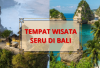 5 Destinasi Wisata Liburan di Bali! Menarik dan Seru, Asli Dijamin Ga Mau Pulang...